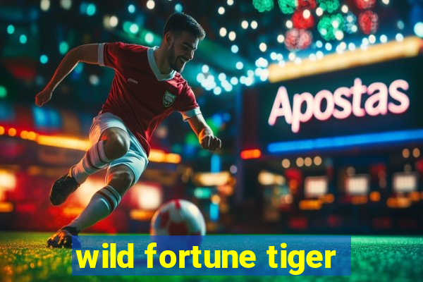 wild fortune tiger